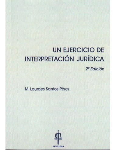 Un ejercicio de interpretación jurídica. 2ª Ed.